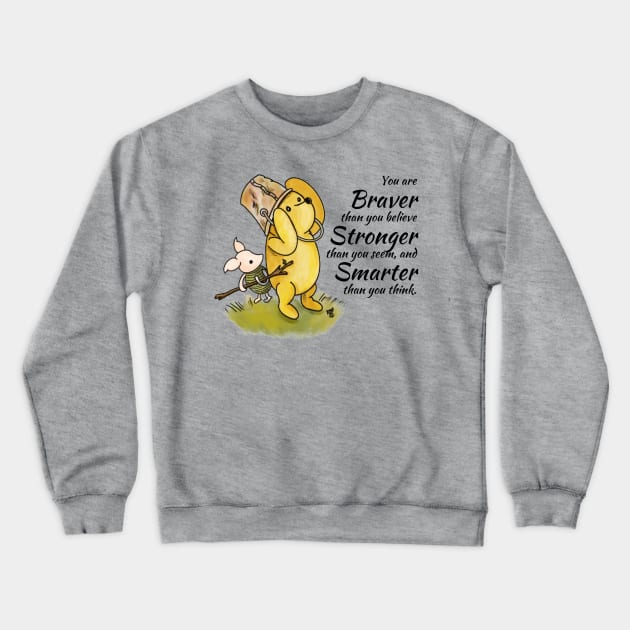 You are Braver than you believe - Winnie The Pooh Crewneck Sweatshirt by Alt World Studios